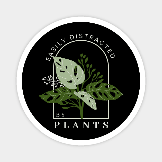 Easily Distracted by Plants Funny Plant Lover Shirt Magnet by K.C Designs